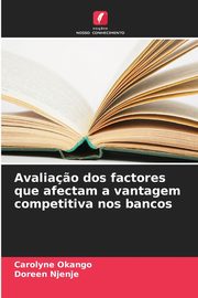 Avalia?o dos factores que afectam a vantagem competitiva nos bancos, Okango Carolyne