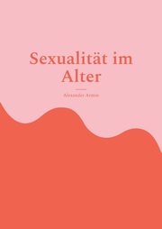 Sexualitt im Alter, Armin Alexander