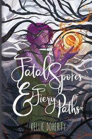 Fatal Spores & Fiery Paths, Doherty Kellie