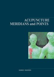 Acupuncture Meridians and Points, Knudsen Sumiko