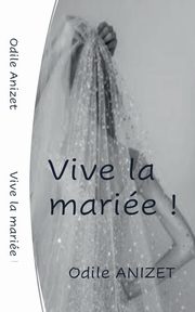 VIVE LA MARIEE, Anizet Odile