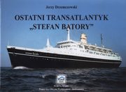 ksiazka tytu: Ostatni transatlantyk Stefan Batory autor: Drzemczewski Jerzy