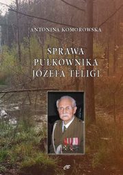 ksiazka tytu: Sprawa pukownika Jzefa Teligi autor: Komorowska Antonina