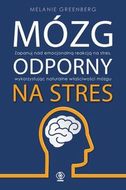 ksiazka tytu: Mzg odporny na stres autor: Greenberg Melanie