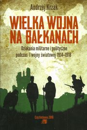 ksiazka tytu: Wielka Wojna na Bakanach autor: Krzak Andrzej