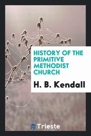 ksiazka tytu: History of the Primitive Methodist Church autor: Stevens Henry Newton