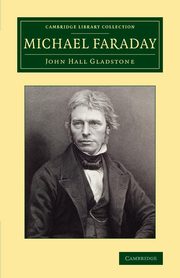 Michael Faraday, Gladstone John Hall