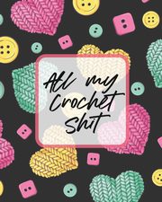 All My Crochet Shit, Larson Patricia