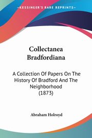 Collectanea Bradfordiana, Holroyd Abraham
