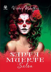 Santa Muerte  Salon (English edition), Walker Victor