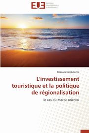 L'investissement touristique et la politique de rgionalisation, KEMBOUCHE-K