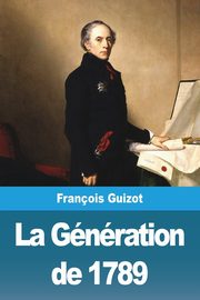 La Gnration de 1789, Guizot Franois