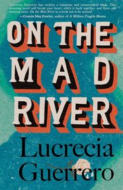 On the Mad River, Guerrero Lucrecia