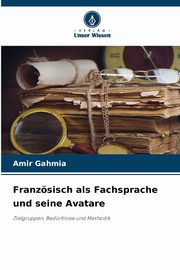 Franzsisch als Fachsprache und seine Avatare, Gahmia Amir