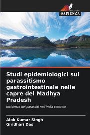 Studi epidemiologici sul parassitismo gastrointestinale nelle capre del Madhya Pradesh, Singh Alok Kumar