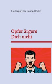 Opfer rgere Dich nicht, Benno Hocke Kindergrtner