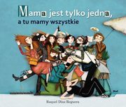 Mama jest tylko jedna, Reguera Raquel Diaz