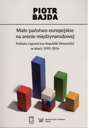 ksiazka tytu: Mae pastwo europejskie na arenie midzynarodowej autor: Bajda Piotr