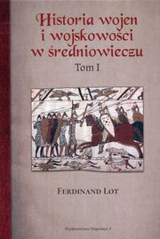 ksiazka tytu: Historia wojen i wojskowoci w redniowieczu Tom 1 autor: Lot Ferdinand