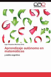 Aprendizaje autnomo en matemticas, Martnez Ortiz Ligia Yhazmine