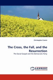 The Cross, the Fall, and the Resurrection, Cronin Christopher