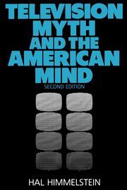 Television Myth and the American Mind, Himmelstein Hal