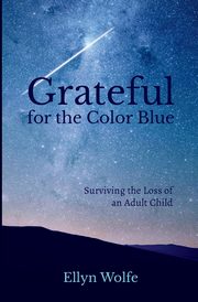 ksiazka tytu: Grateful for the Color Blue autor: Wolfe Ellyn