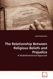 The Relationship Between Religious Beliefs and Prejudice, Fiedorowicz Luke