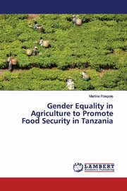 Gender Equality in Agriculture to Promote Food Security in Tanzania, Polepole Martina