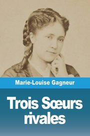 Trois S?urs rivales, Gagneur Marie-Louise