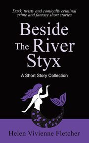 ksiazka tytu: Beside the River Styx autor: Fletcher Helen Vivienne