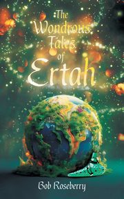 The Wondrous Tales of Ertah, Roseberry Bob