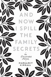 And Now I Spill the Family Secrets, Kimball Margaret