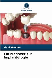 ksiazka tytu: Ein Manver zur Implantologie autor: Gautam Vivek