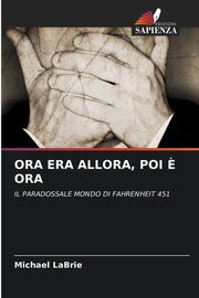 ORA ERA ALLORA, POI ? ORA, LaBrie Michael