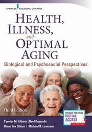 Health, Illness, and Optimal Aging, Aldwin Carolyn M. PhD