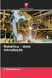 Robtica - Uma introdu?o, Manikandan R