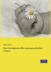 Das Grundgesetz alles neuro-psychischen Lebens, Pikler Julius