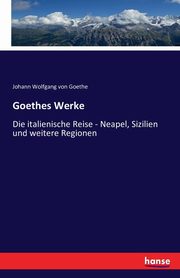 Goethes Werke, Goethe Johann Wolfgang von