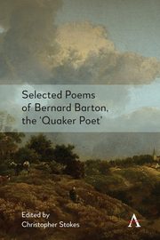 Selected Poems of Bernard Barton, the 'Quaker Poet', Stokes Christopher