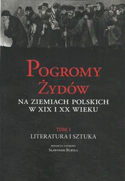 ksiazka tytu: Pogromy ydw na ziemiach polskich w XIX i XX wiek Tom 1 autor: 
