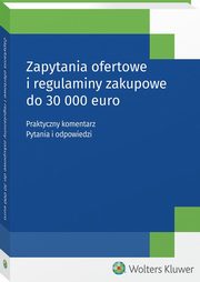 ksiazka tytu: Zapytania ofertowe i regulaminy zakupowe do 30 000 euro autor: 