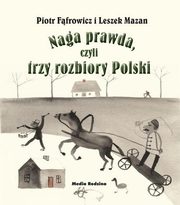 ksiazka tytu: Naga prawda, czyli trzy rozbiory Polski autor: Mazan Leszek
