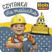 ksiazka tytu: Bob Budowniczy Czytanka dla malucha autor: Zabrzewska Adrianna