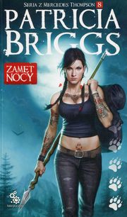 ksiazka tytu: Mercedes Thompson Tom 8 Zamt nocy autor: Briggs Patricia