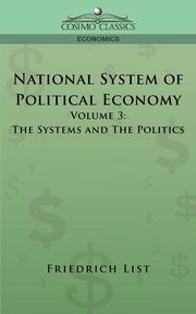 National System of Political Economy - Volume 3, List Friedrich