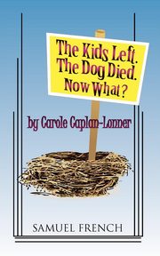 The Kids Left. the Dog Died. Now What?, Caplan-Lonner Carole