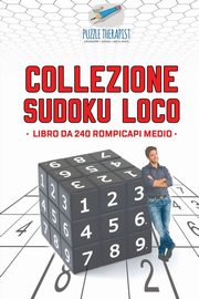 Collezione Sudoku Loco | Libro da 240 rompicapi medio, Puzzle Therapist