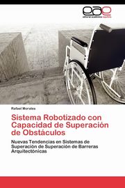 Sistema Robotizado con Capacidad de Superacin de Obstculos, Morales Rafael