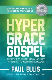 ksiazka tytu: The Hyper-Grace Gospel autor: Ellis Paul